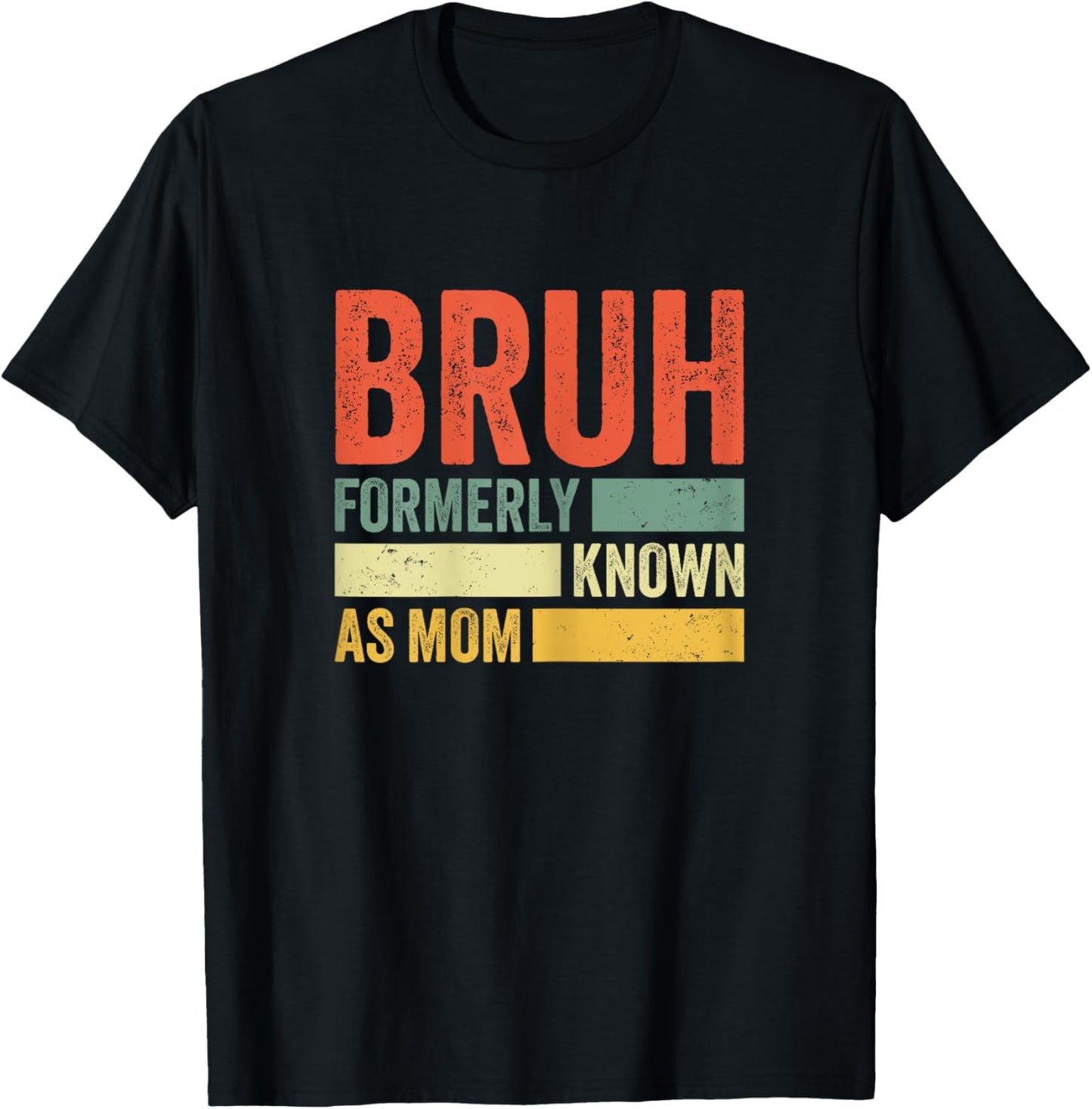 Bruh Formerly Known As Mom Funny Mom Mother's Day For Mom T-Shirt - T-Shirt | Black