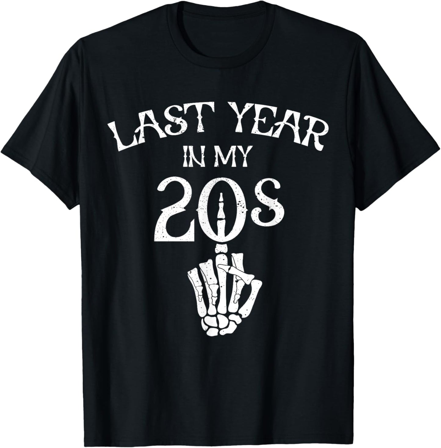 Last Year in My 20s, Funny Birthday Gifts Twenties Goth T-Shirt - T-Shirt | Black