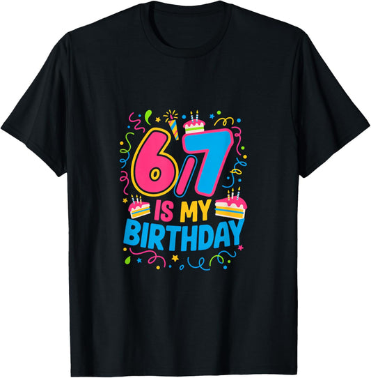 67 is My Birthday June 7th Birthday 6/7 Birthday T-Shirt - T-Shirt | Black