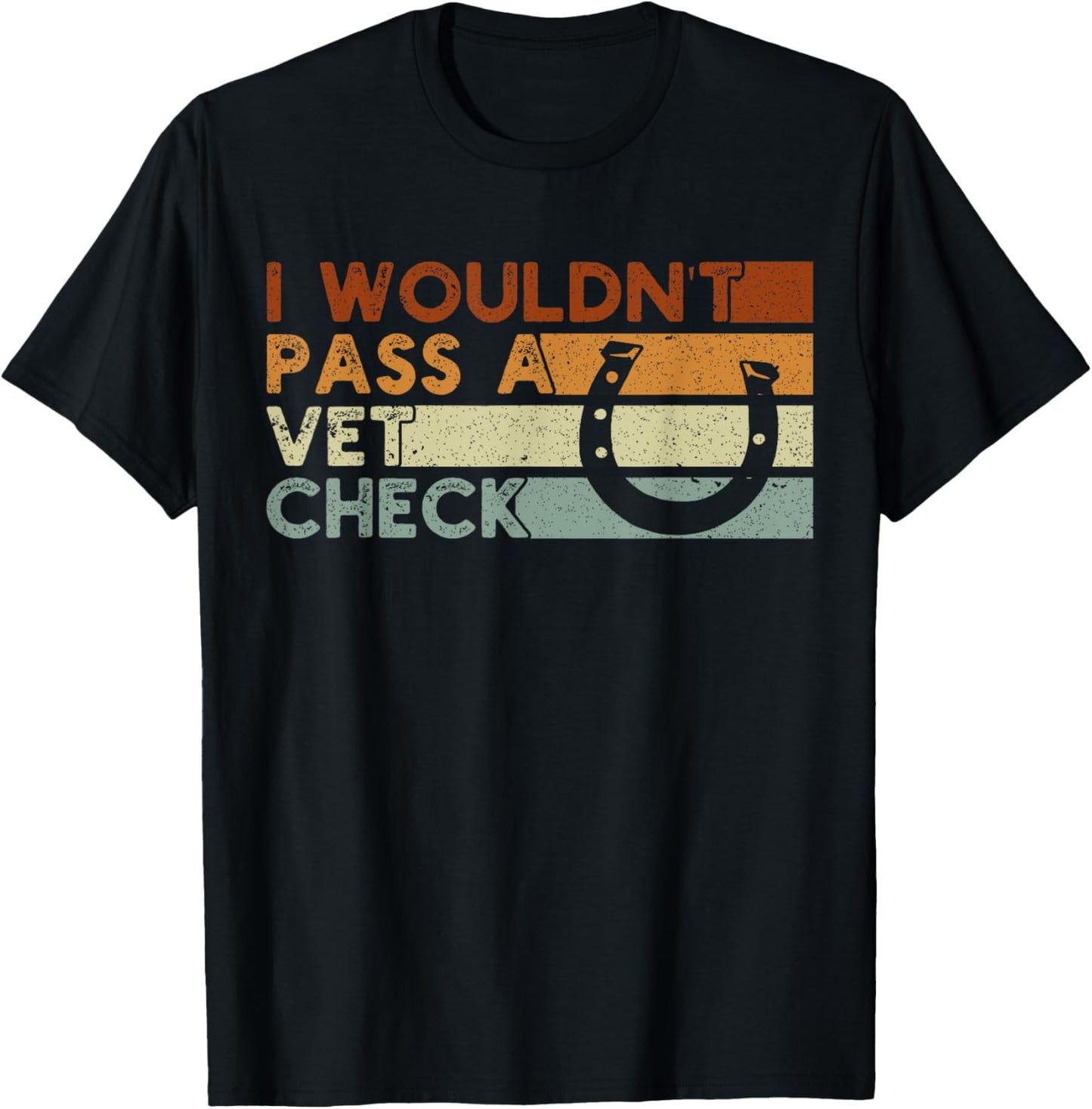 I wouldn't pass a Vet Check Equestrian Men Women , Small, Black T-Shirt - T-Shirt | Black