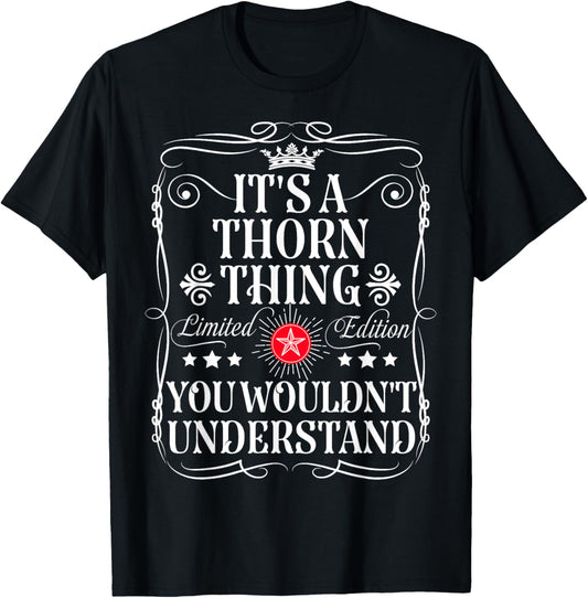 Thorn Name Its A Thorn Thing You Wouldn't Understand T-Shirt - T-Shirt | Black