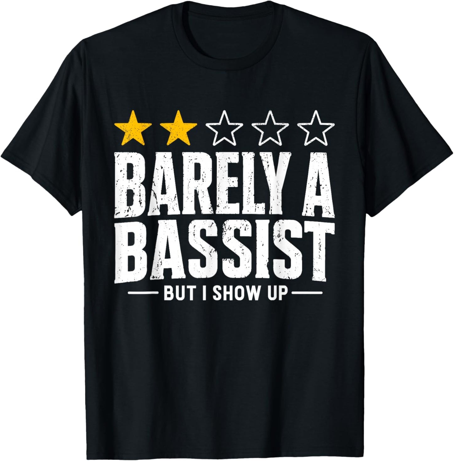 Stars Review Barely A Bassist But I Show Up Funny Musician T-Shirt - T-Shirt | Black