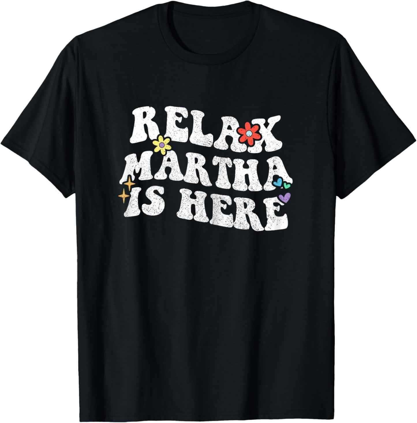 Retro Groovy Relax Martha Is Here Funny Mother's Day Name T-Shirt - T-Shirt | Black
