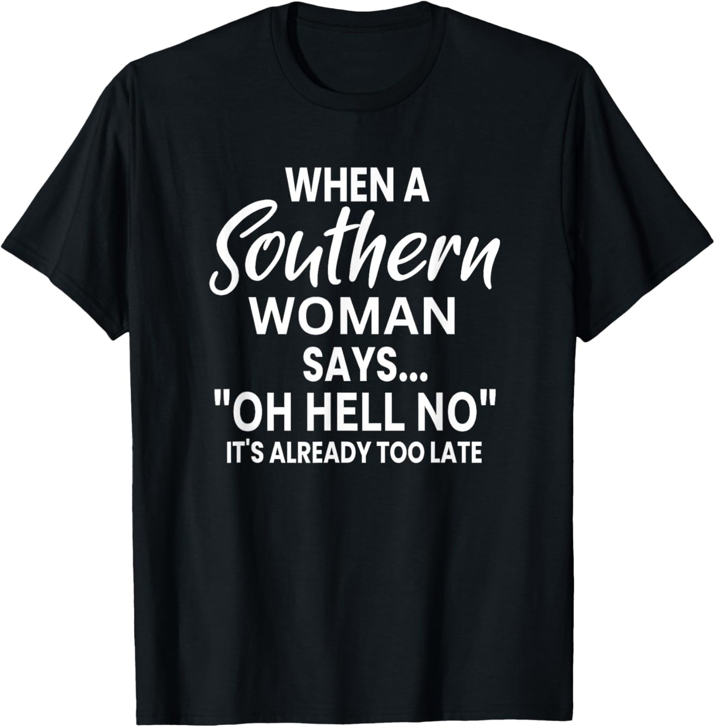 Funny Attitude Saying When A Southern Woman Says Oh Hell No T-Shirt - T-Shirt | Black