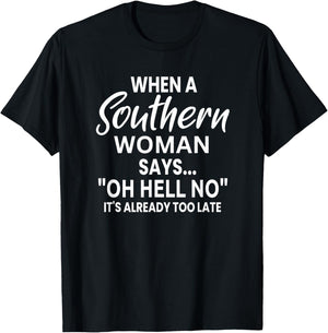 Funny Attitude Saying When A Southern Woman Says Oh Hell No T-Shirt - T-Shirt | Black
