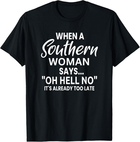 Funny Attitude Saying When A Southern Woman Says Oh Hell No T-Shirt - T-Shirt | Black