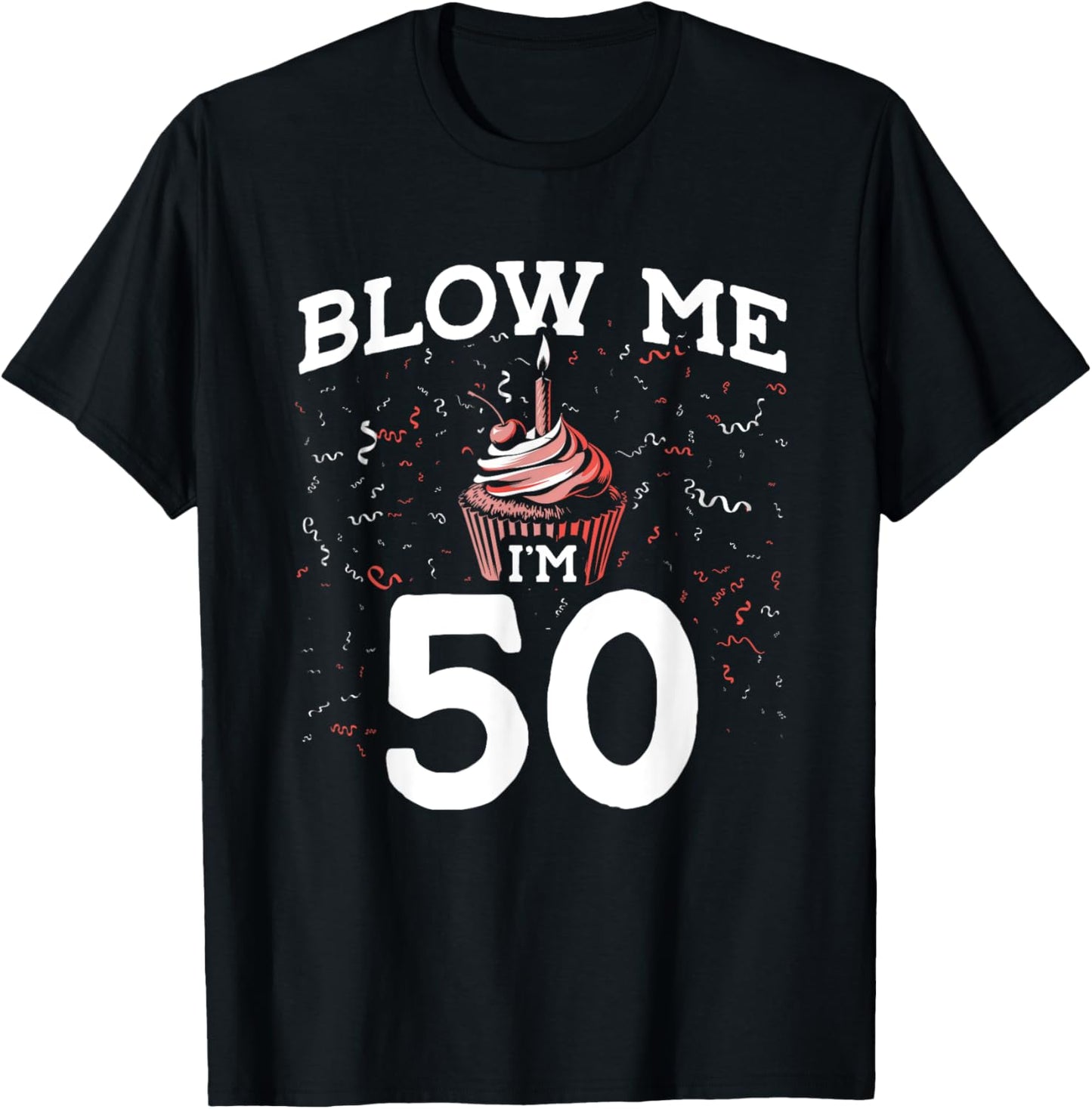Blow Me I'm 50 Pun Fifty Birthday Gag Funny Saying Party T-Shirt - T-Shirt | Black