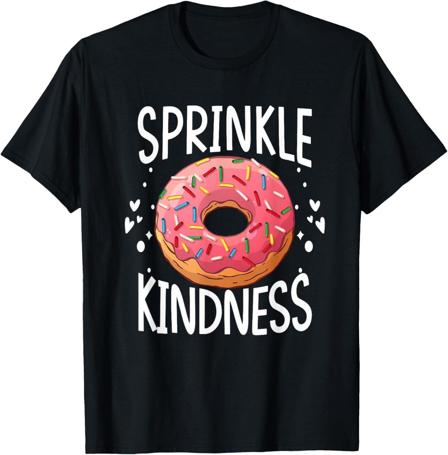 Donut Sprinkle Kindness Funny Girls Women Doughnut Lover T-Shirt - T-Shirt | Black