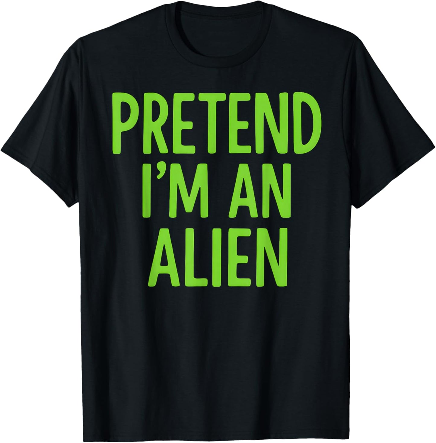 Pretend I'm A Alien Lazy Funny Halloween Costume T-Shirt - T-Shirt | Black