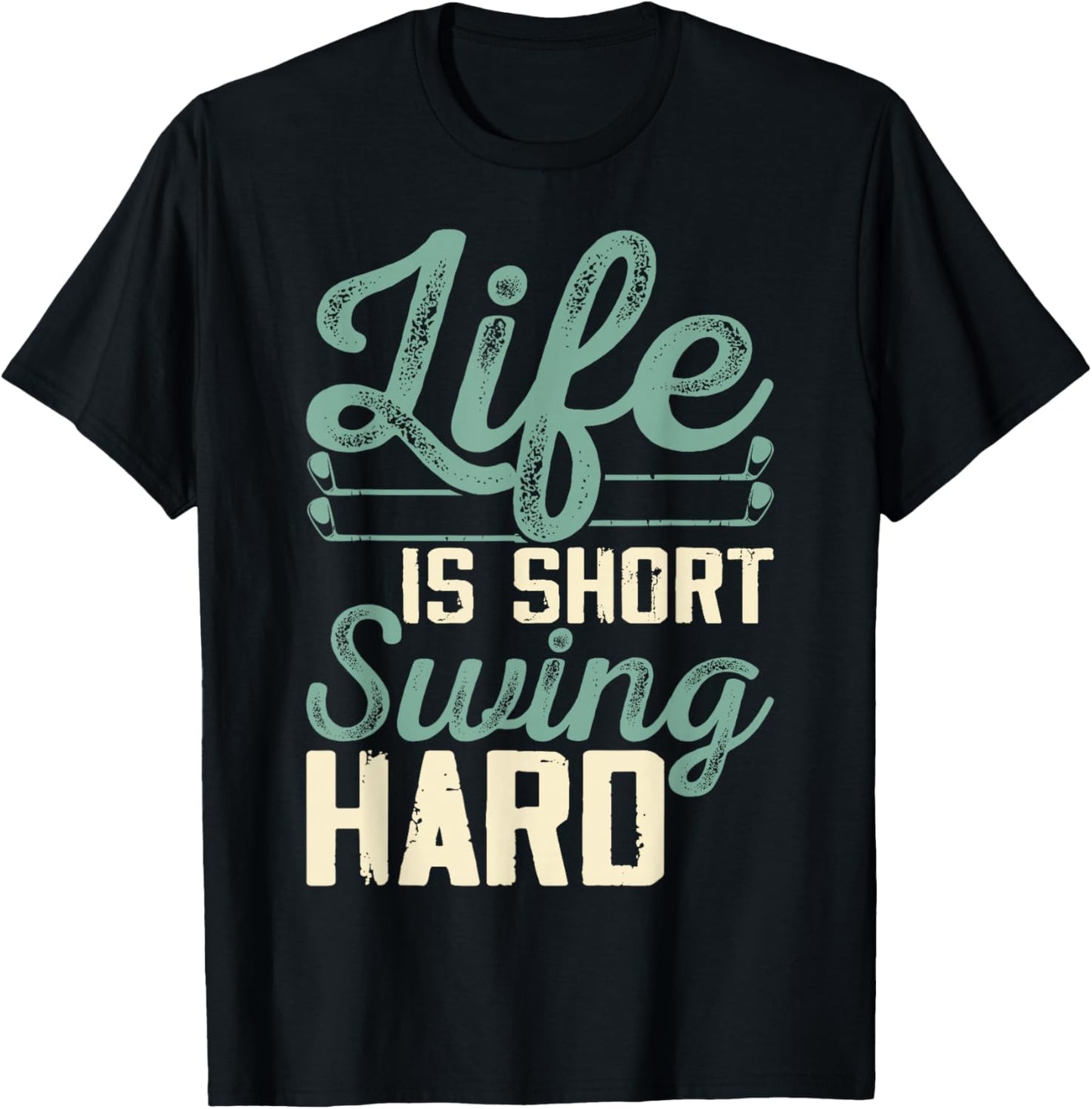 Life Is Short Swing Hard T-Shirt - T-Shirt | Black