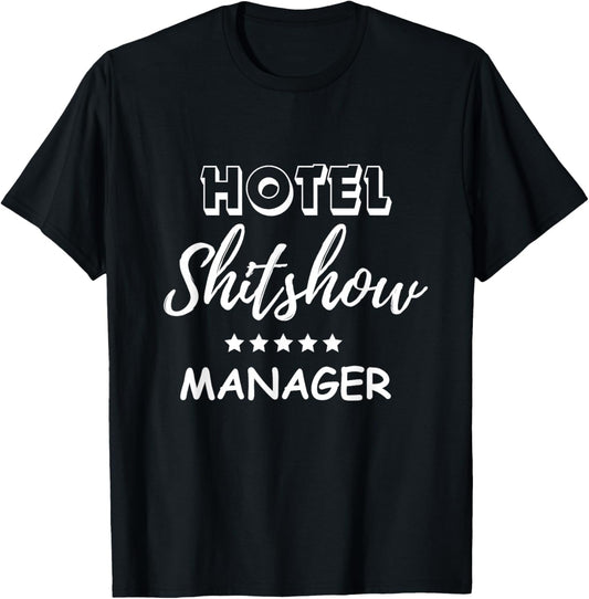 Funny Hotel Shit Show Manager T-Shirt - T-Shirt | Black