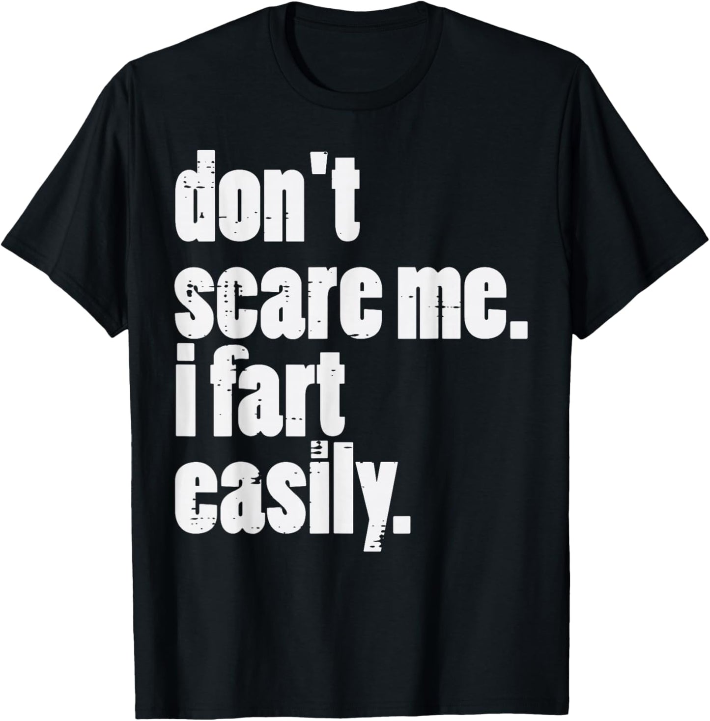 Dont Scare Me I Fart Easily Funny Inappropriate Men Women T-Shirt - T-Shirt | Black
