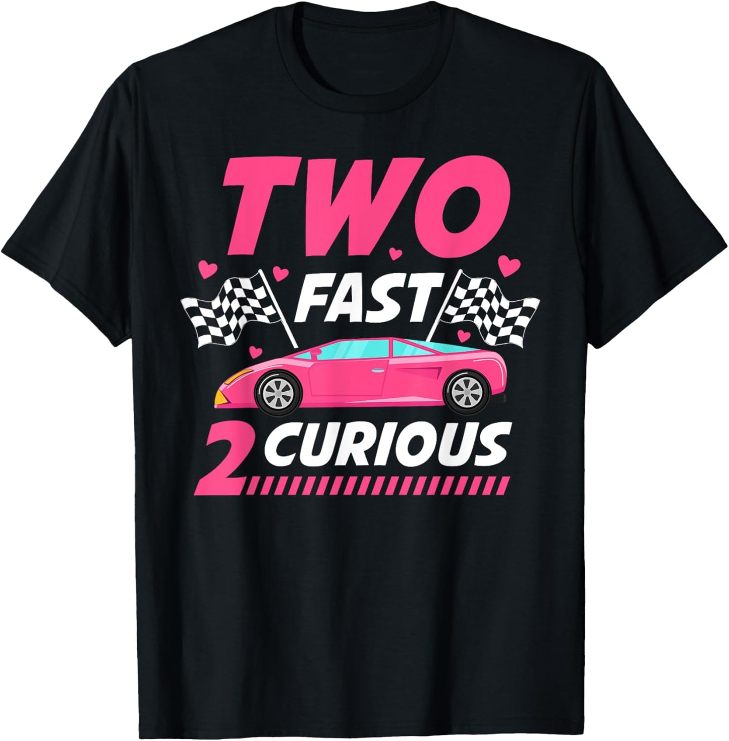 Girl Race Car Birthday Decorations Two Fast 2 Curious 2nd T-Shirt - T-Shirt | Black