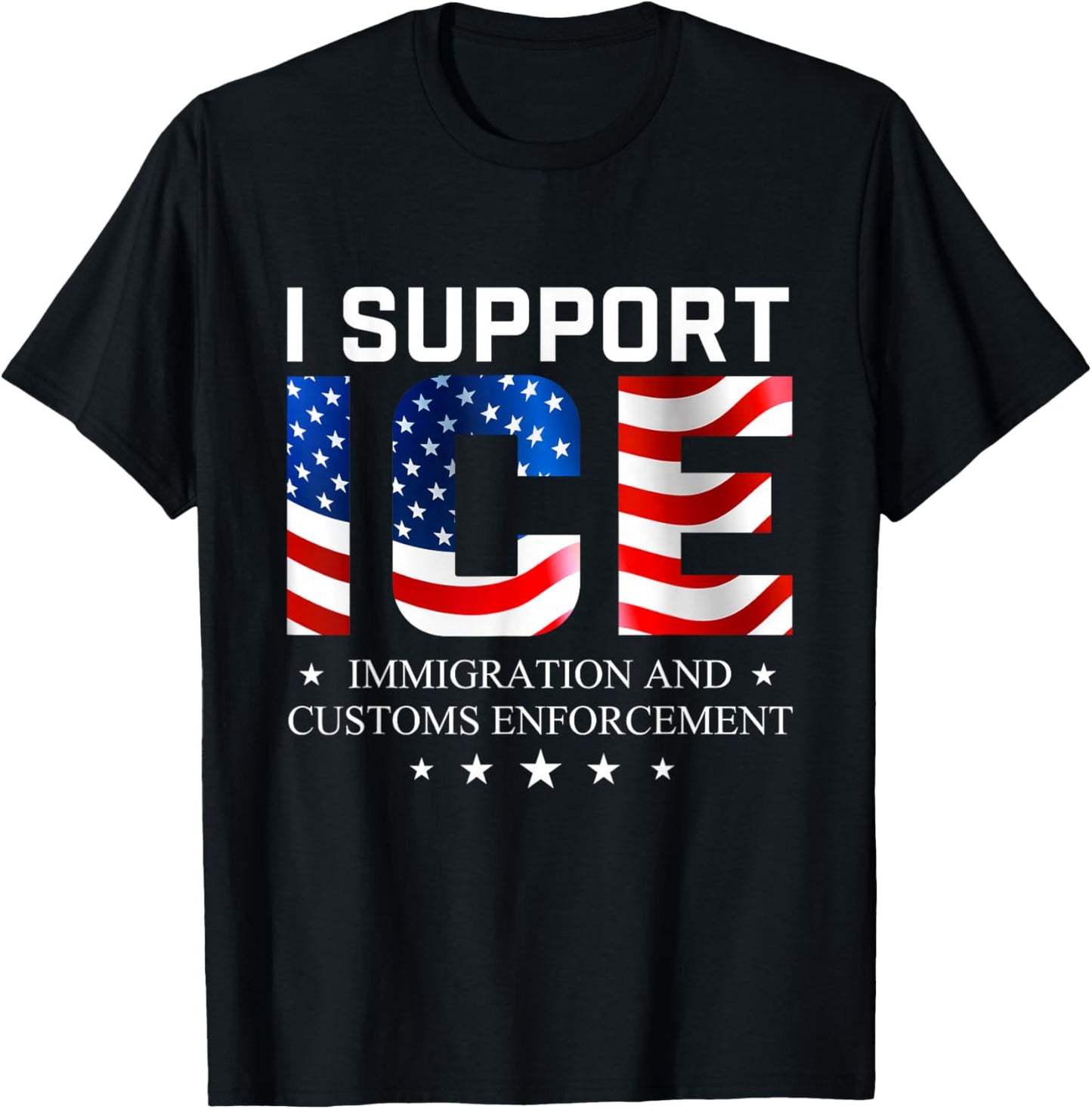 I Support Ice Patriotic Border Security Immigration Law T-Shirt - T-Shirt | Black