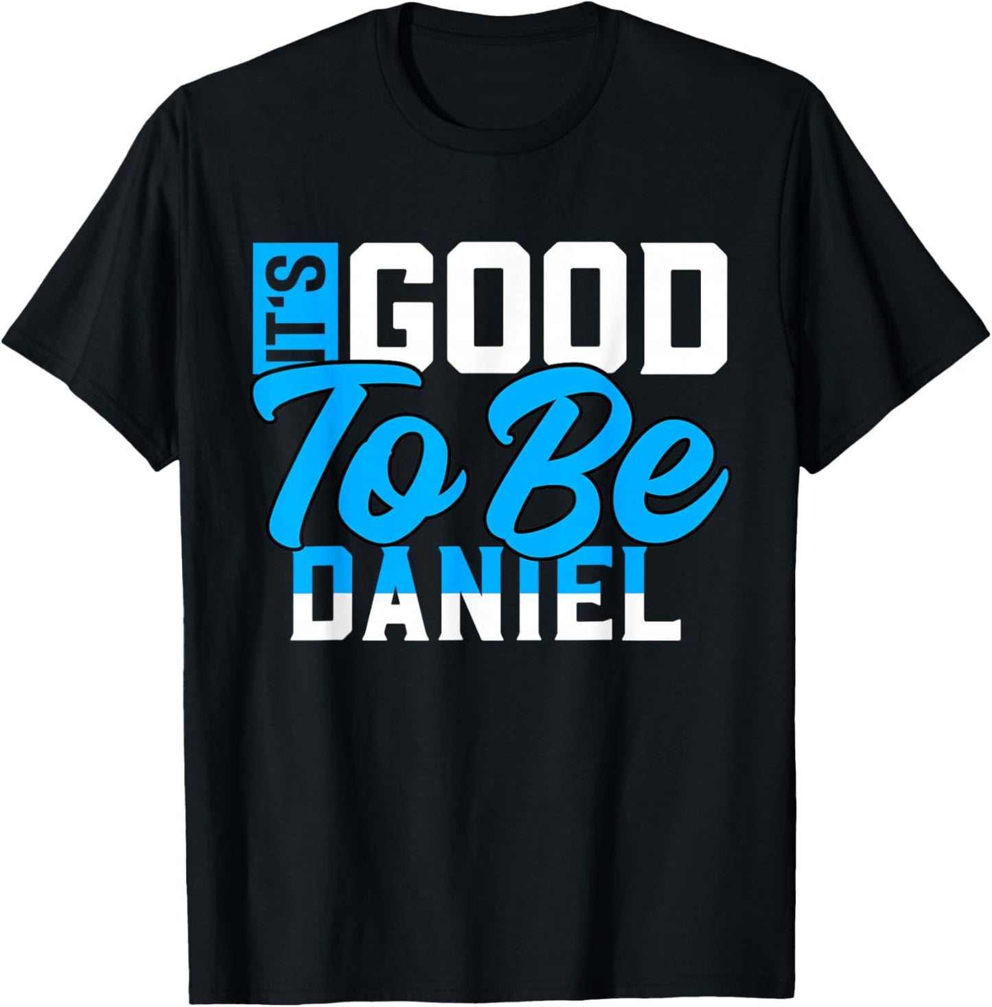 It's Good to Be Daniel Name Daniel T-Shirt - T-Shirt | Black