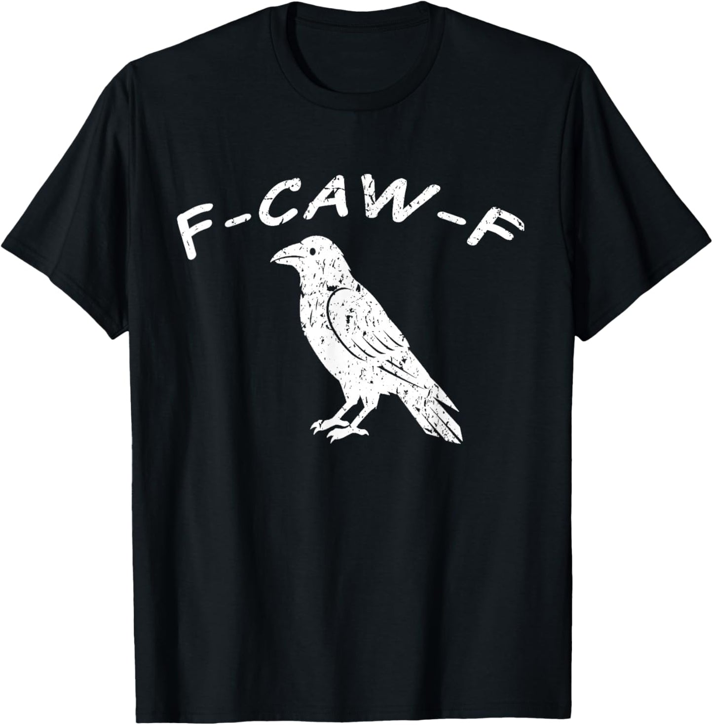 F-CAW-F, Fuck Off Crow T-Shirt - T-Shirt | Black