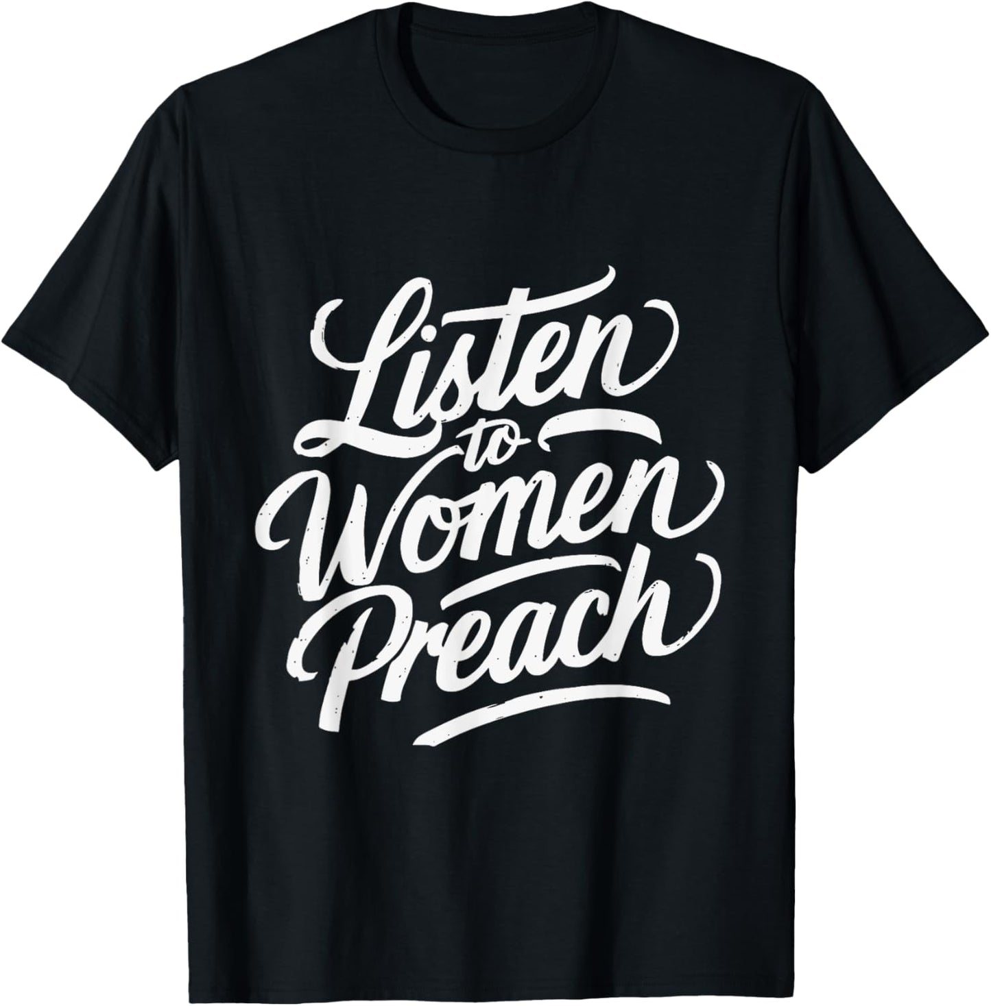 Listen To Women Preach T-Shirt - T-Shirt | Black
