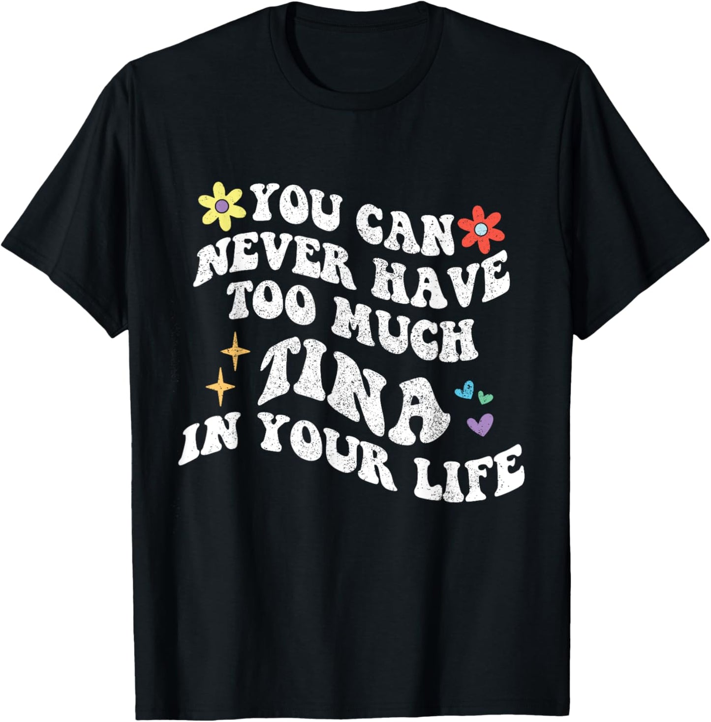 Retro Groovy You Can Never Have Too Much TINA In Your Life T-Shirt - T-Shirt | Black