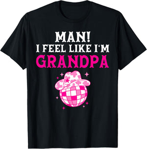 Man I Feel Like I'm Grandpa Birthday Cowgirl Matching Family T-Shirt - T-Shirt | Black
