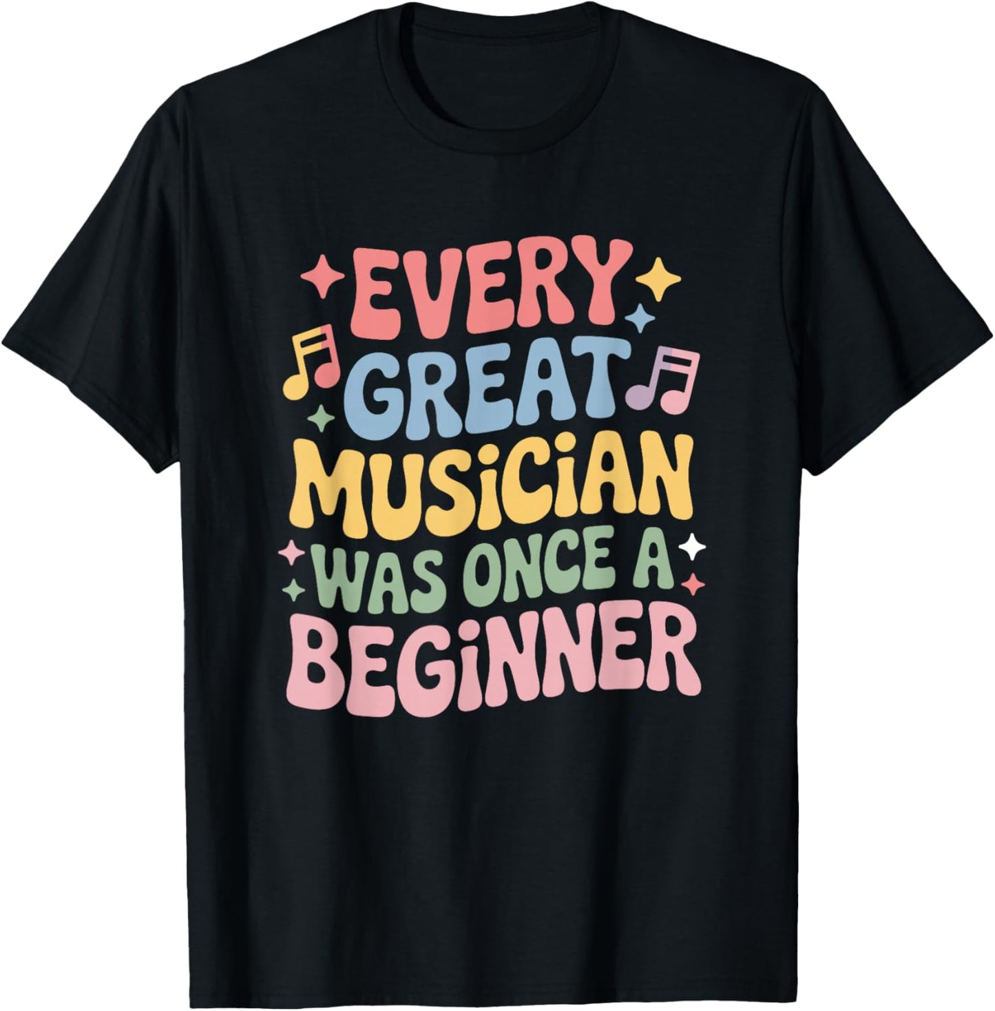 Every Great Musician was Once A Beginner, Music Teacher T-Shirt - T-Shirt | Black