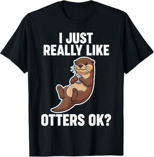 I Just Really Like Otters Ok T-Shirt - T-Shirt | Black