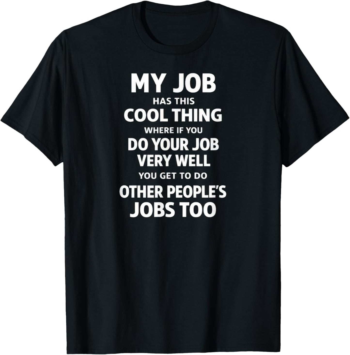 My Job Has This Cool Thing T-Shirt - T-Shirt | Black