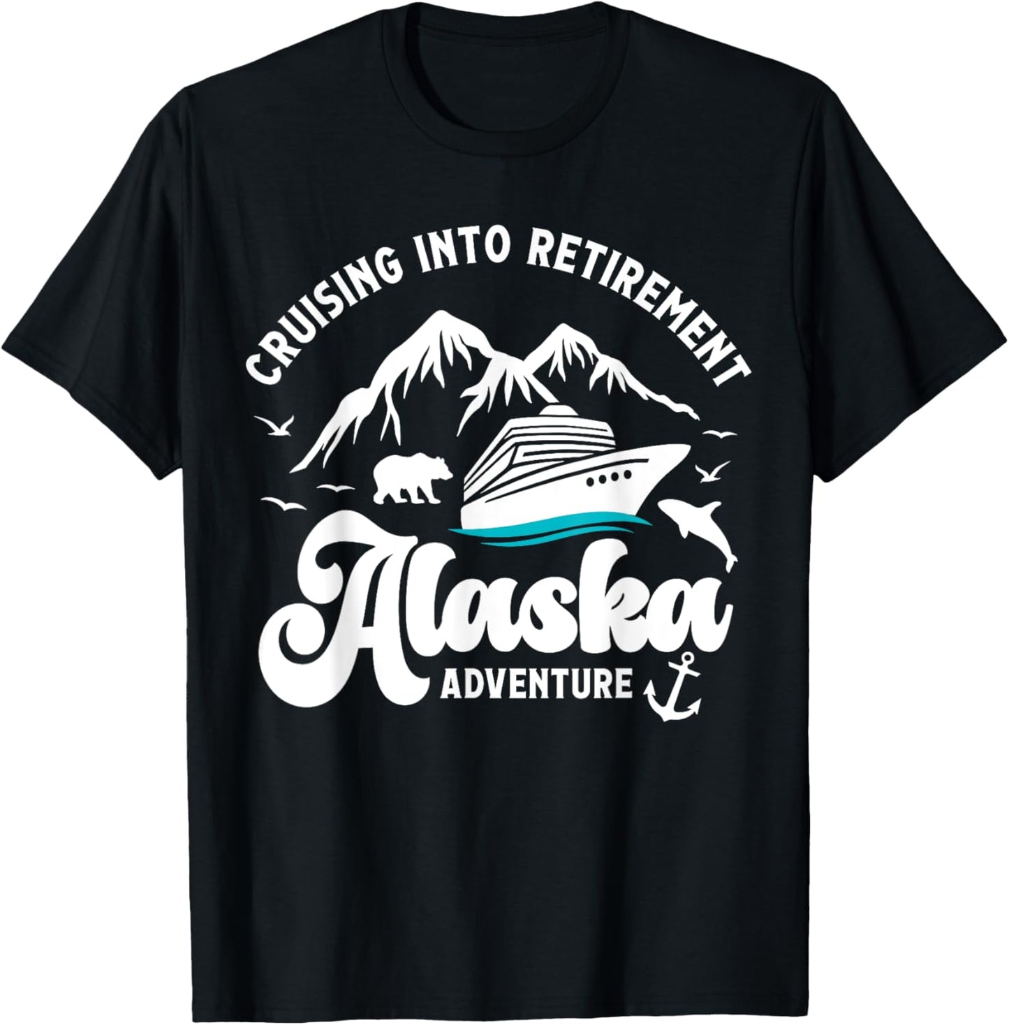 Cruising Into Retirement Alaska Retired Cruise Lovers T-Shirt - T-Shirt | Black