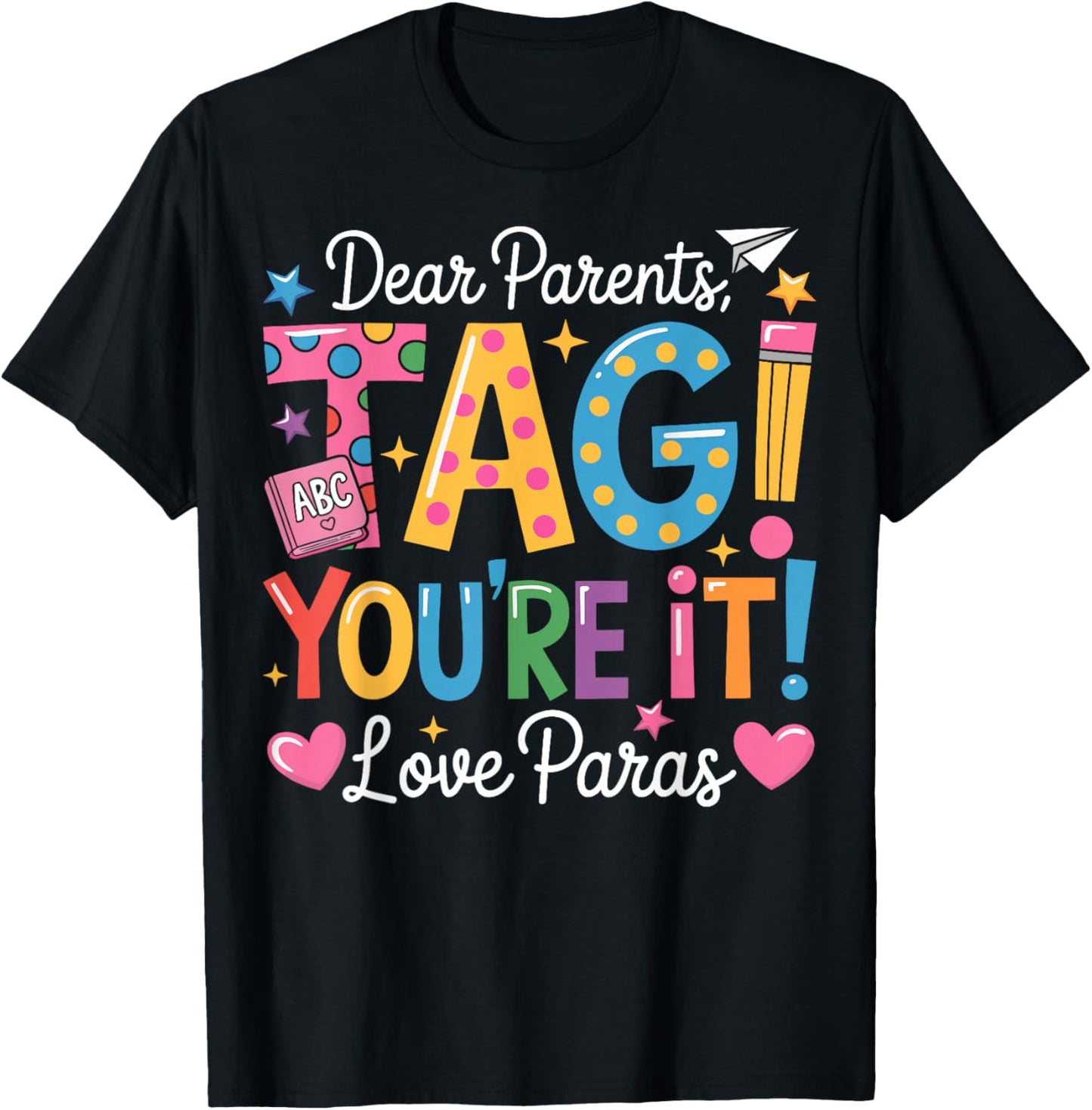Dear Parents Tag You're It Love Paras Last Day of School T-Shirt - T-Shirt | Black