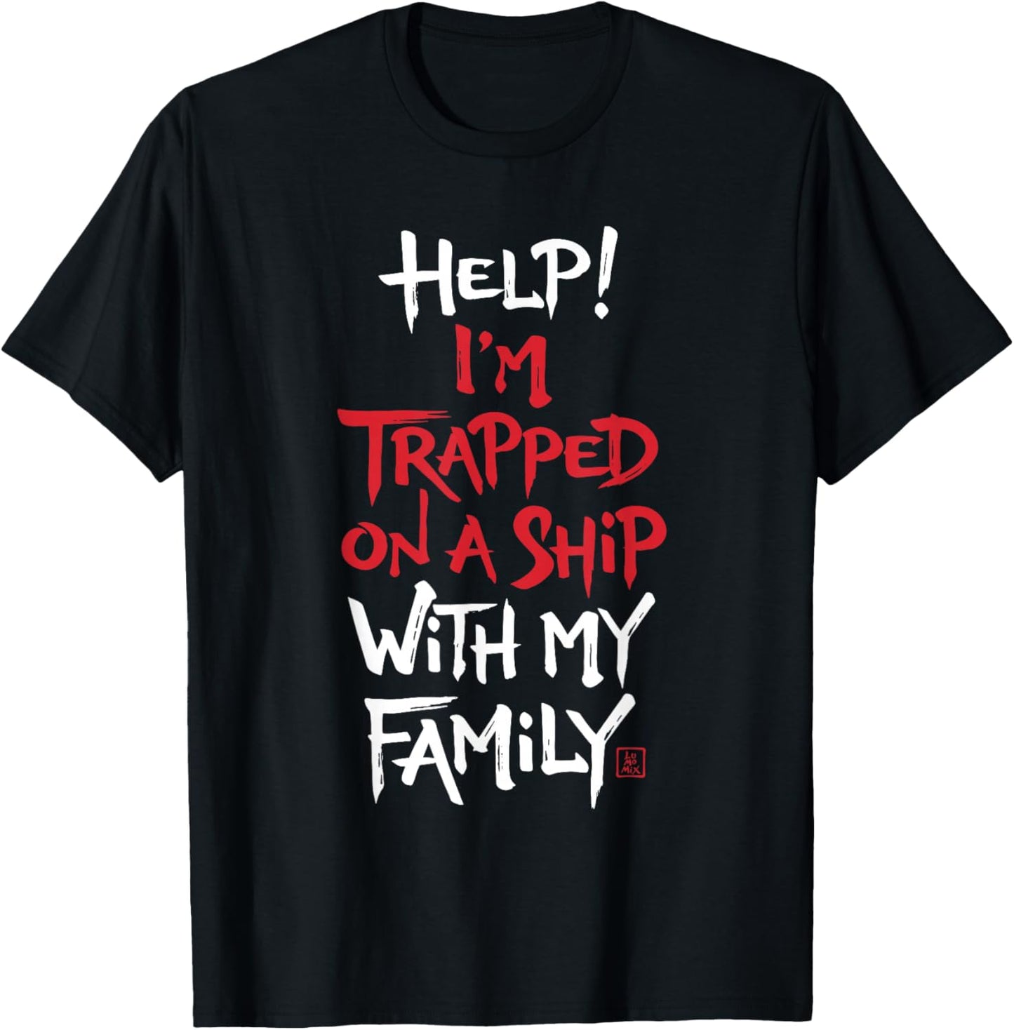 Help I’m Trapped On A Ship with My Family Funny Cruise T-Shirt - T-Shirt | Black