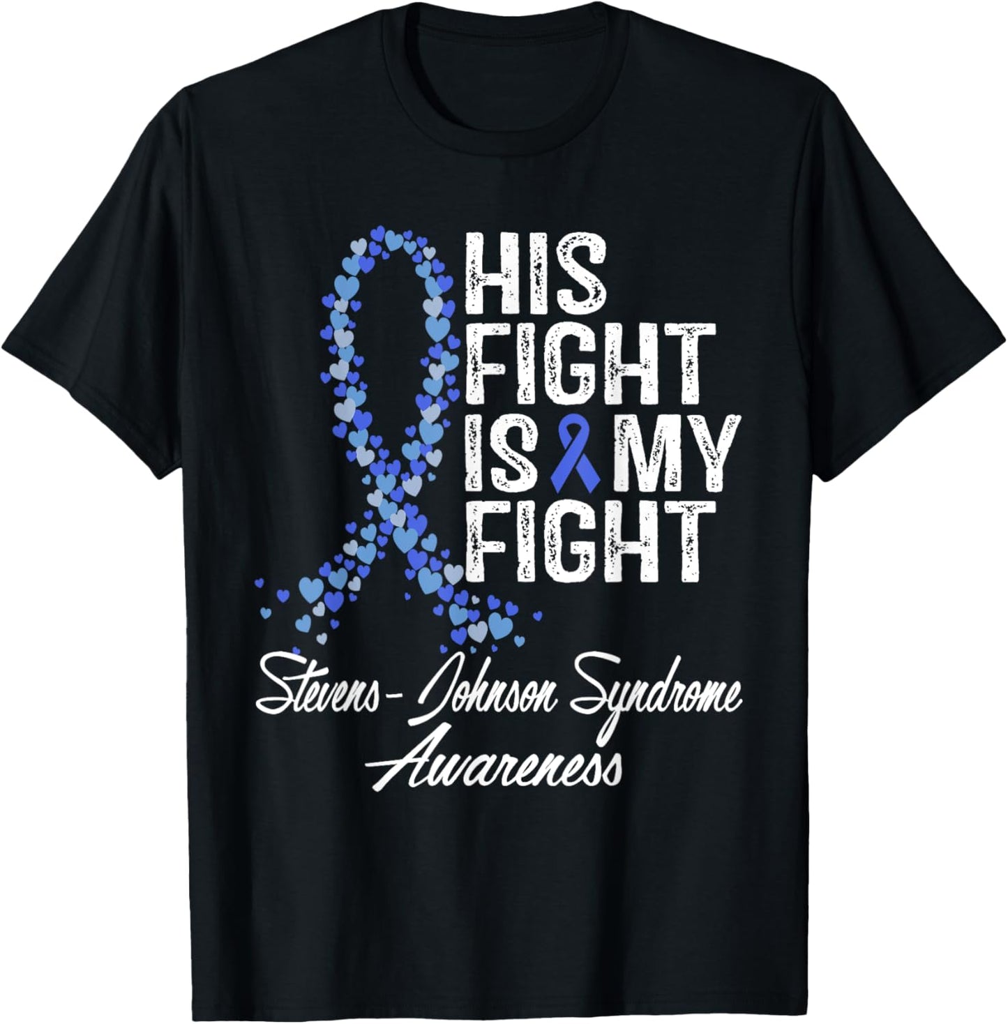 Stevens-Johnson Syndrome Awareness His Fight Warrior Support T-Shirt - T-Shirt | Black