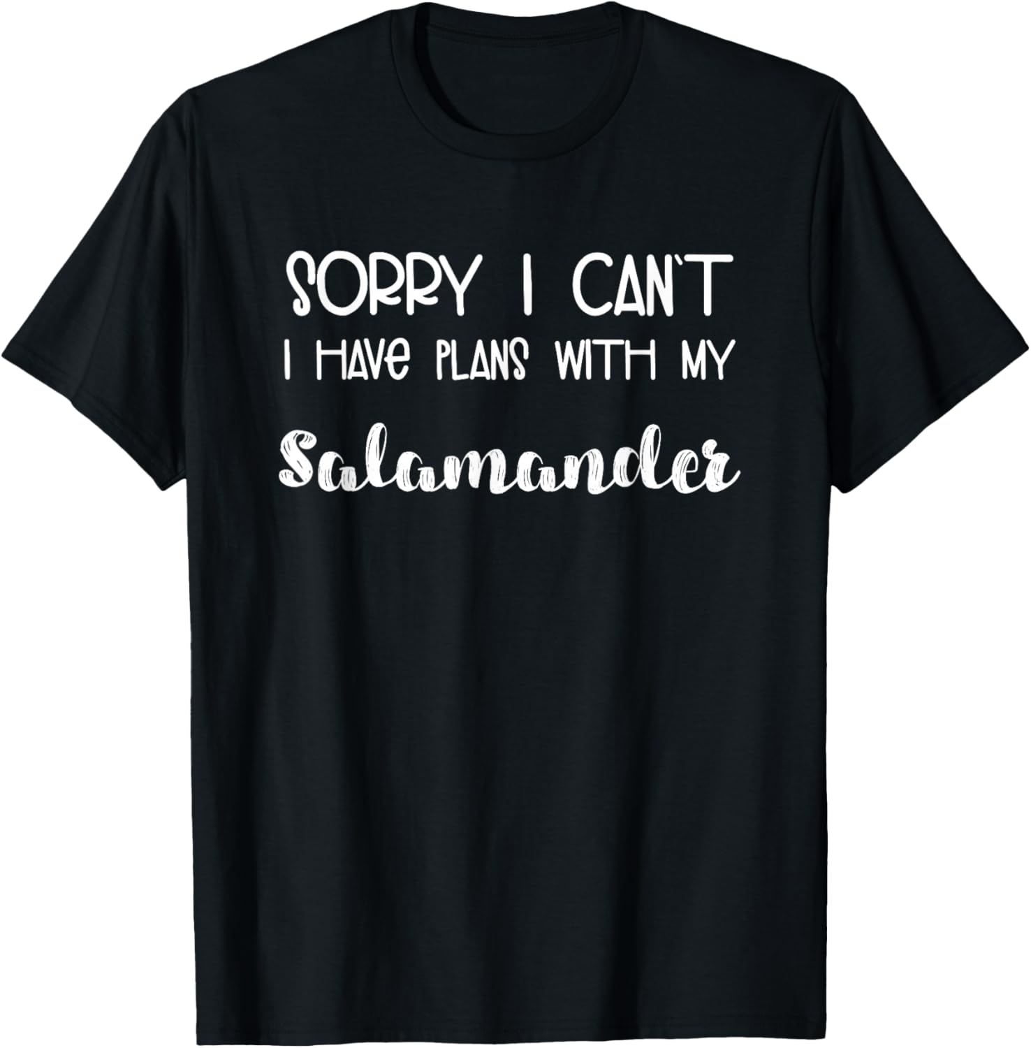 Animal Lover Sorry I Can't I Have Plans with My Salamander T-Shirt - T-Shirt | Black