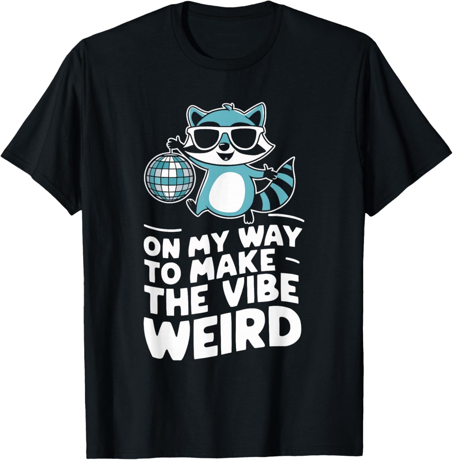 On My Way To Make The Vibe Weird T-Shirt - T-Shirt | Black