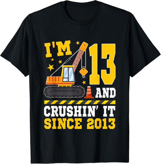 I'm 13 and Crushin' It Since 2013 13th Birthday Construction T-Shirt - T-Shirt | Black