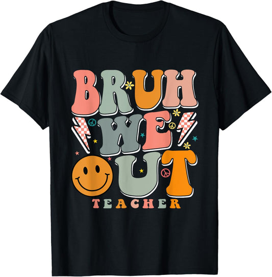 Bruh We Out Happy Last Day Of School Teacher Boy Girl T-Shirt - T-Shirt | Black
