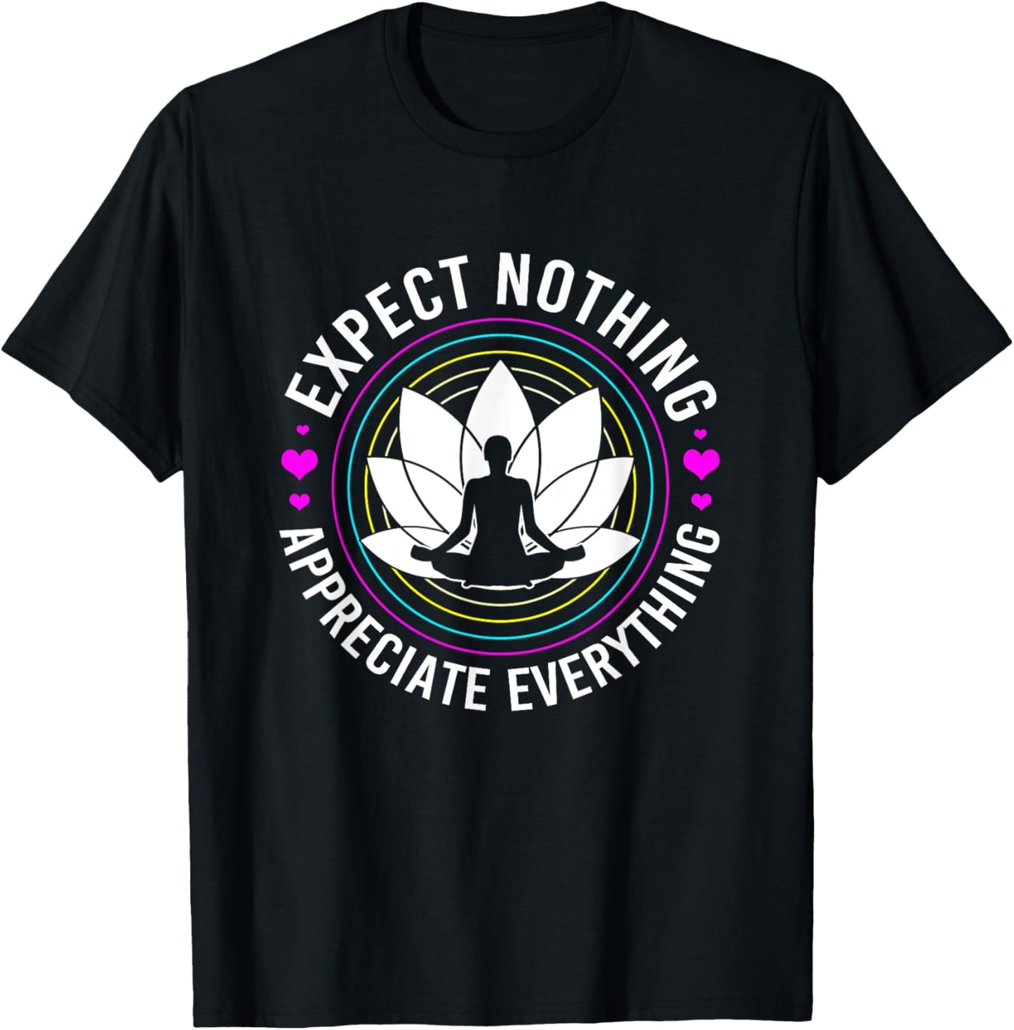 Zen Yoga Mediation Expect Nothing Appreciate Everything T-Shirt - T-Shirt | Black