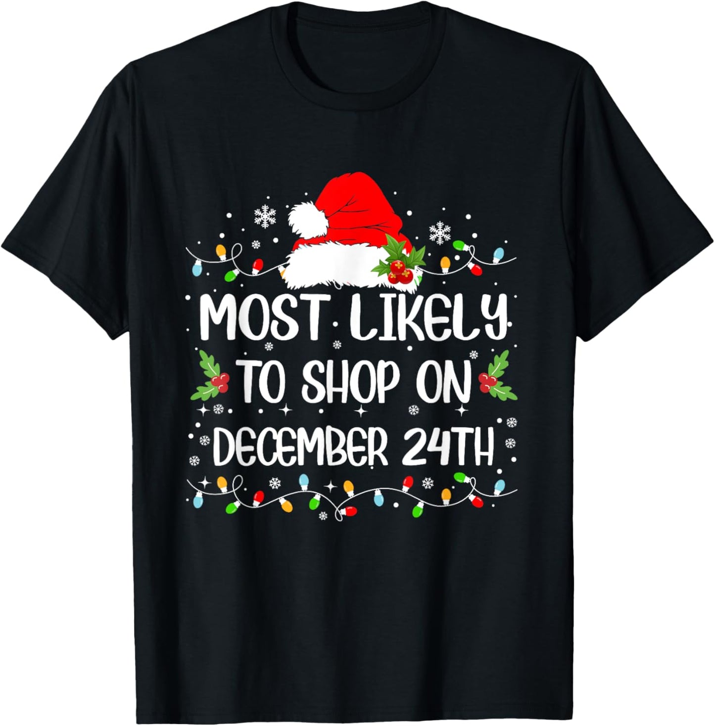 Funny Most Likely To Shop On December 24th Christmas T-Shirt - T-Shirt | Black
