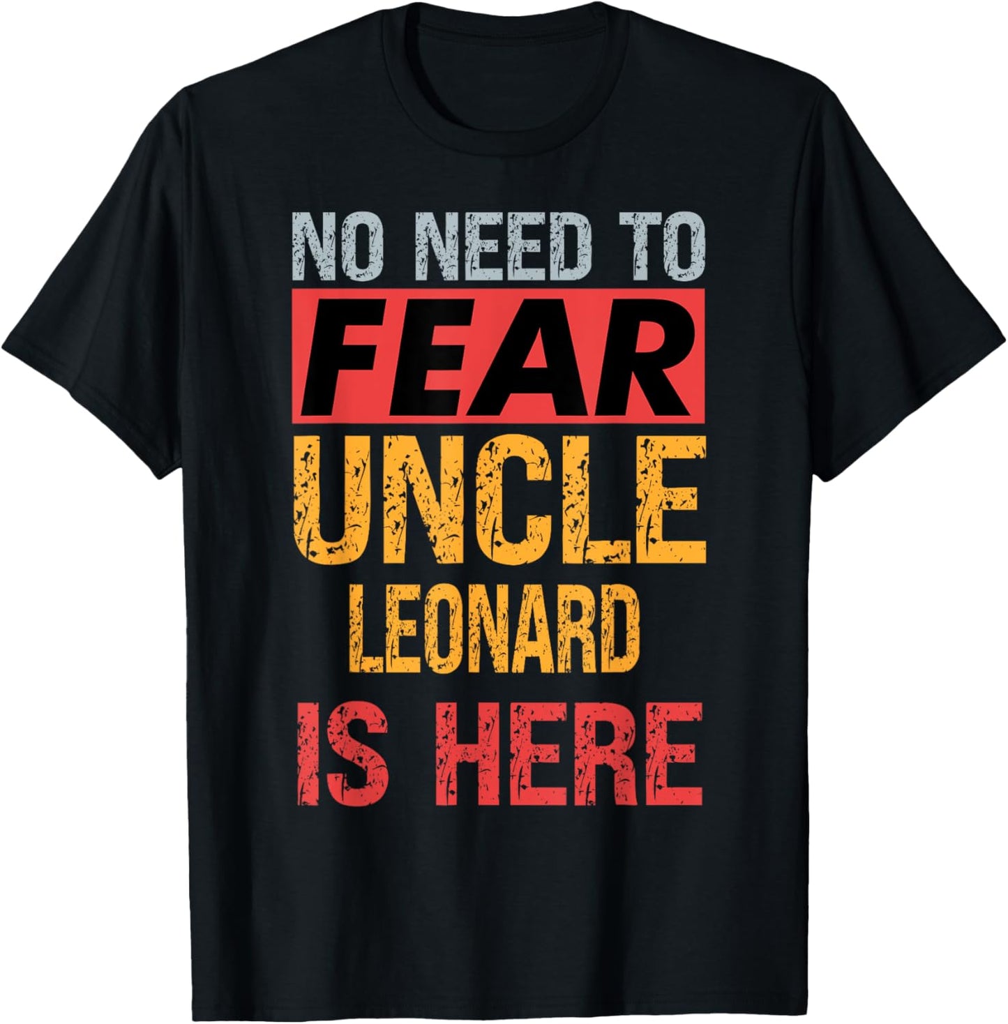 No Need To Fear Uncle Leonard Is Here Funny Hero Uncle T-Shirt - T-Shirt | Black