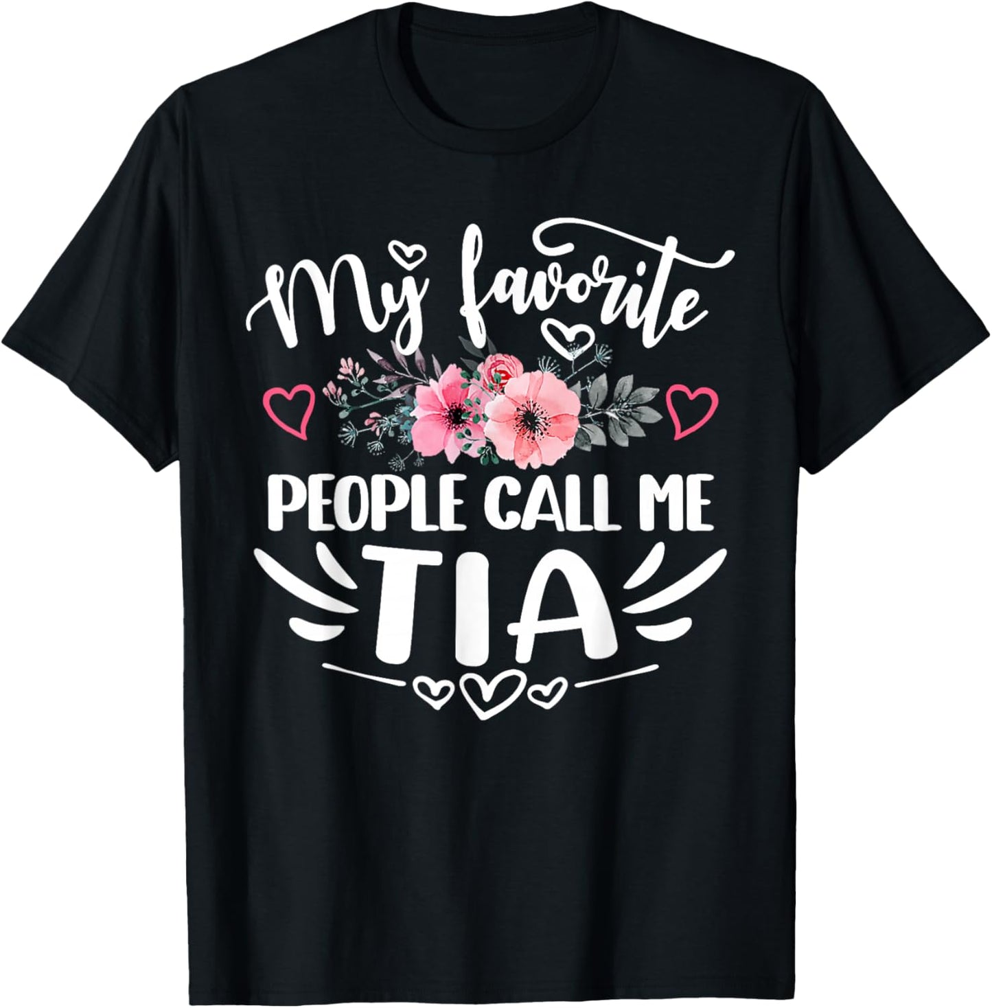 My Favorite People Call Me Tia Funny Mother's Day T-Shirt - T-Shirt | Black