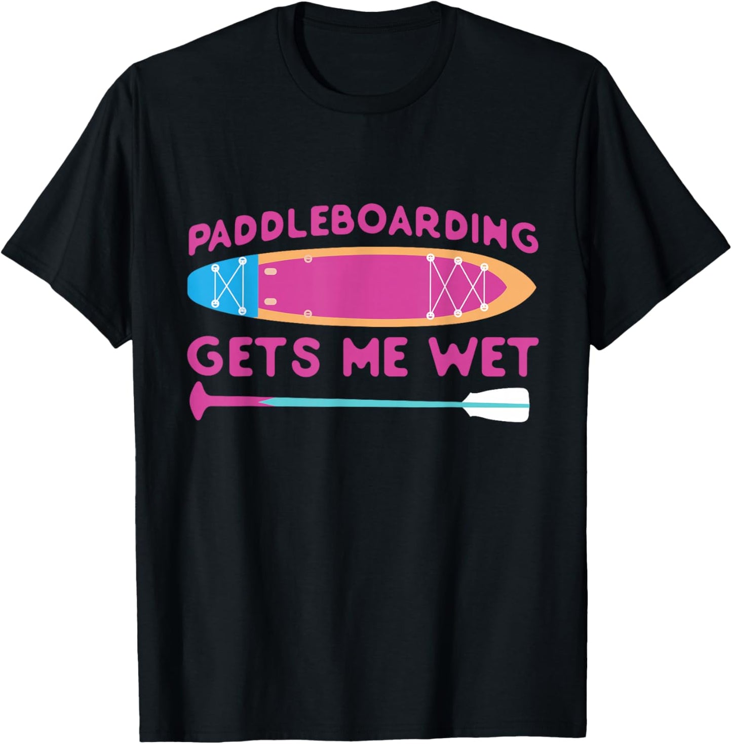 SUP Paddleboard Paddleboarding Gets Me Wet Girl T-Shirt - T-Shirt | Black
