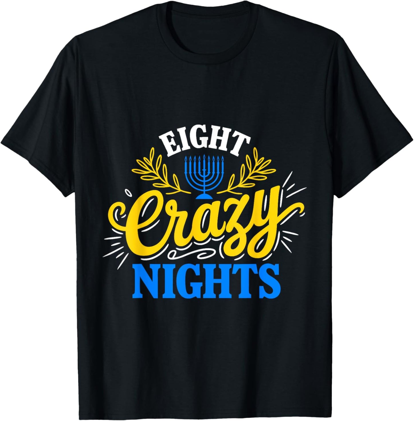 Funny Hanukkah 8 Eight Crazy Nights Jewish Chanukah Menorah T-Shirt - T-Shirt | Black