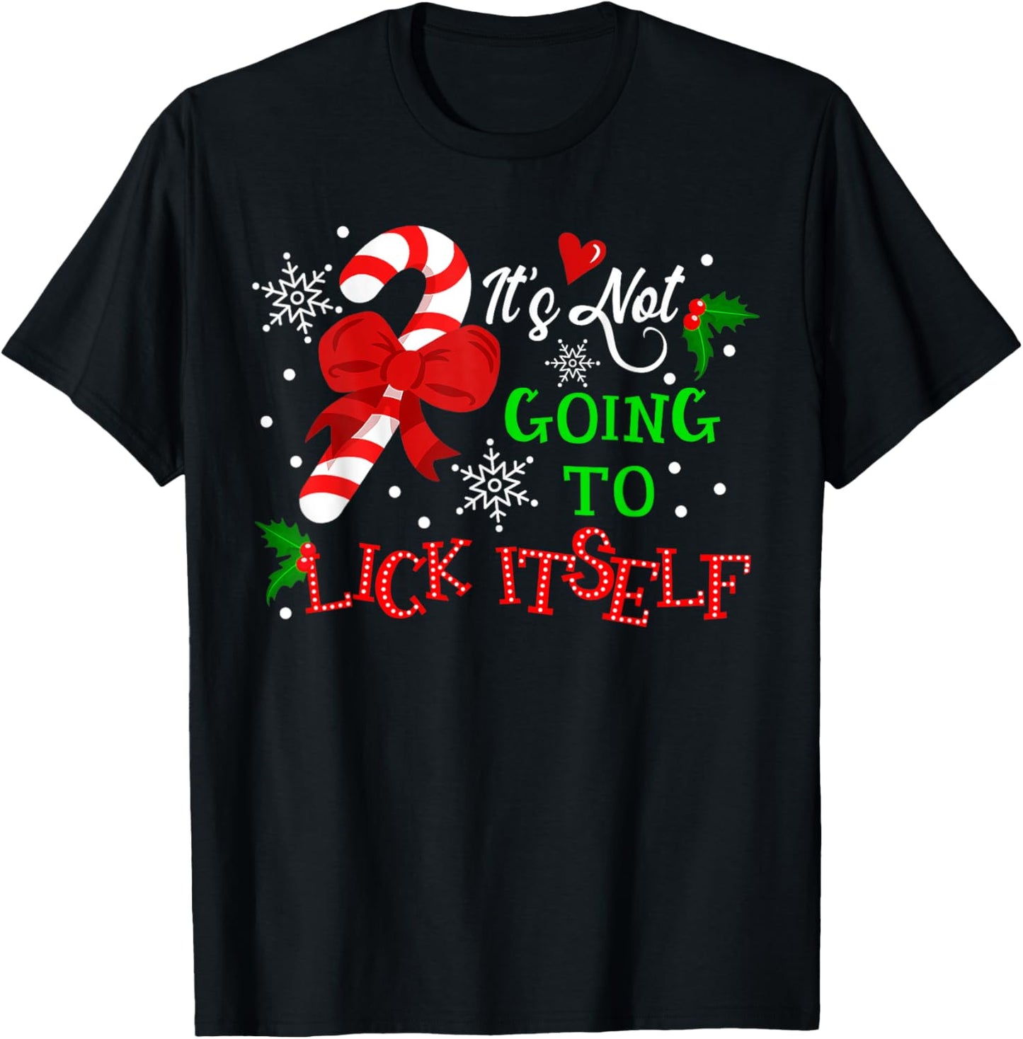It's Not Going to Lick It self Candy Cane Christmas Holiday T-Shirt - T-Shirt | Black
