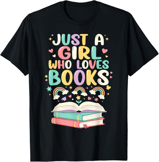 Just A Girl Who Loves Books, Reading, Bookworm & Read, Book T-Shirt - T-Shirt | Black