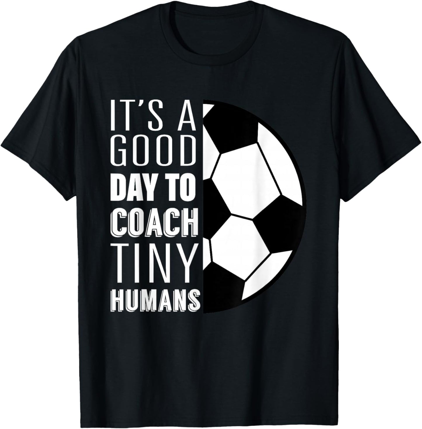 I Coach Tiny Humans Funny Soccer Coach Trainer Outfit Gag T-Shirt - T-Shirt | Black