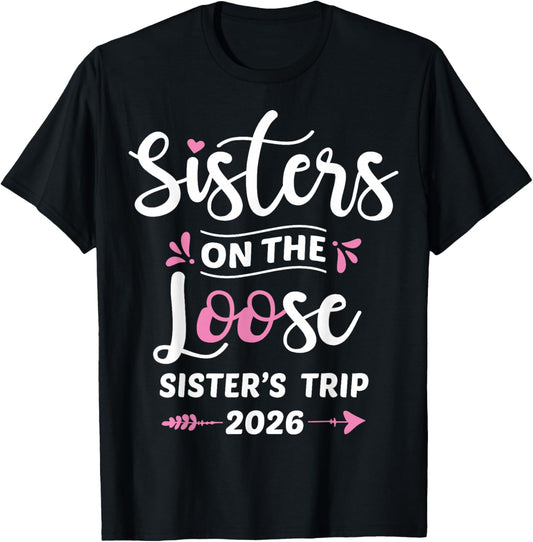 Sisters On The Loose Sister Trip 2026 Wochenendurlaub für Mädchen T-Shirt - T-Shirt | Black