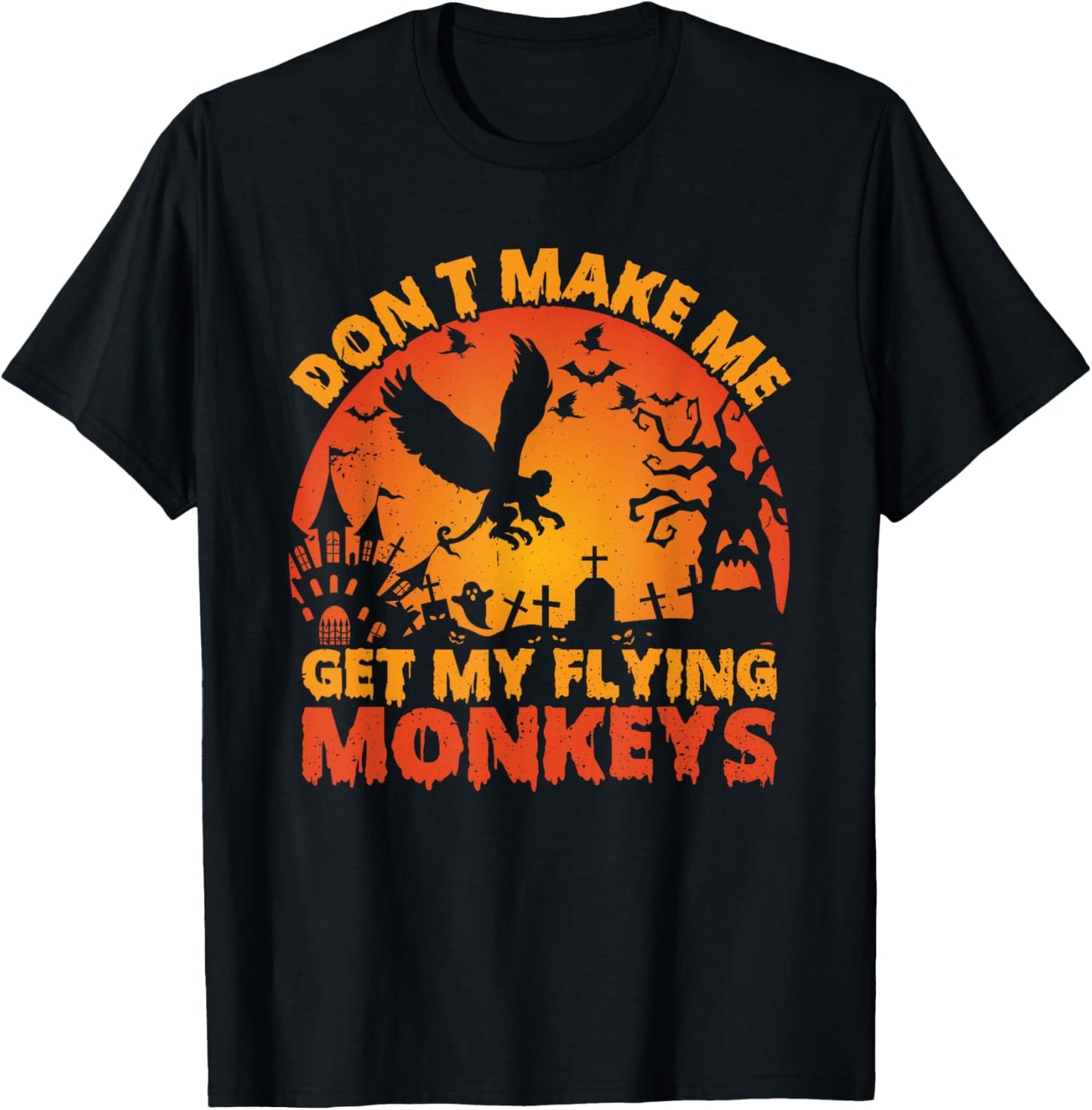 Funny Halloween Scary Don't Make Me Get My Flying Monkeys T-Shirt - T-Shirt | Black