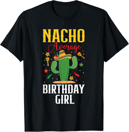 Nacho Average Birthday Girl Cinco de Mayo Mexican Fiesta T-Shirt - T-Shirt | Black
