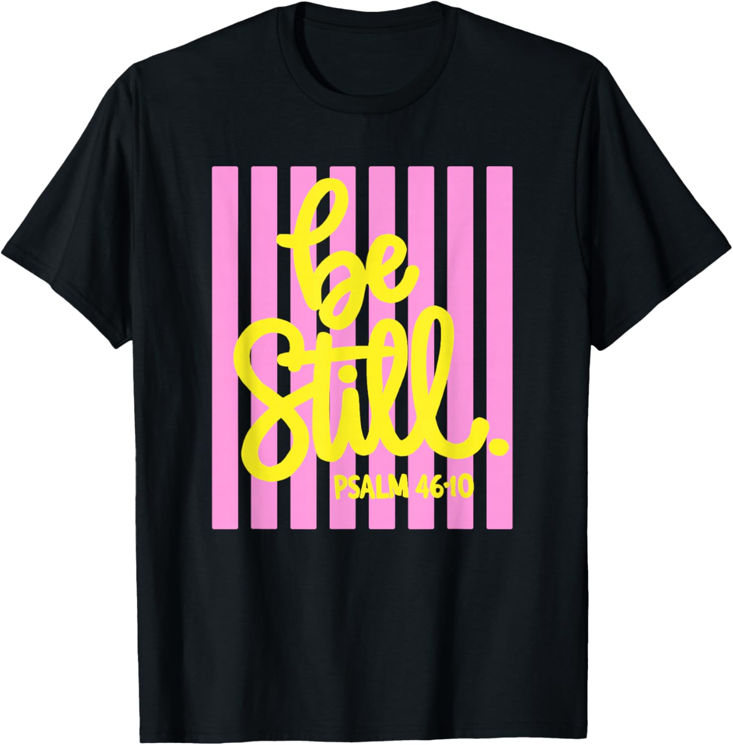 Be Still Psalm 46 10 Christian Jesus T-Shirt - T-Shirt | Black