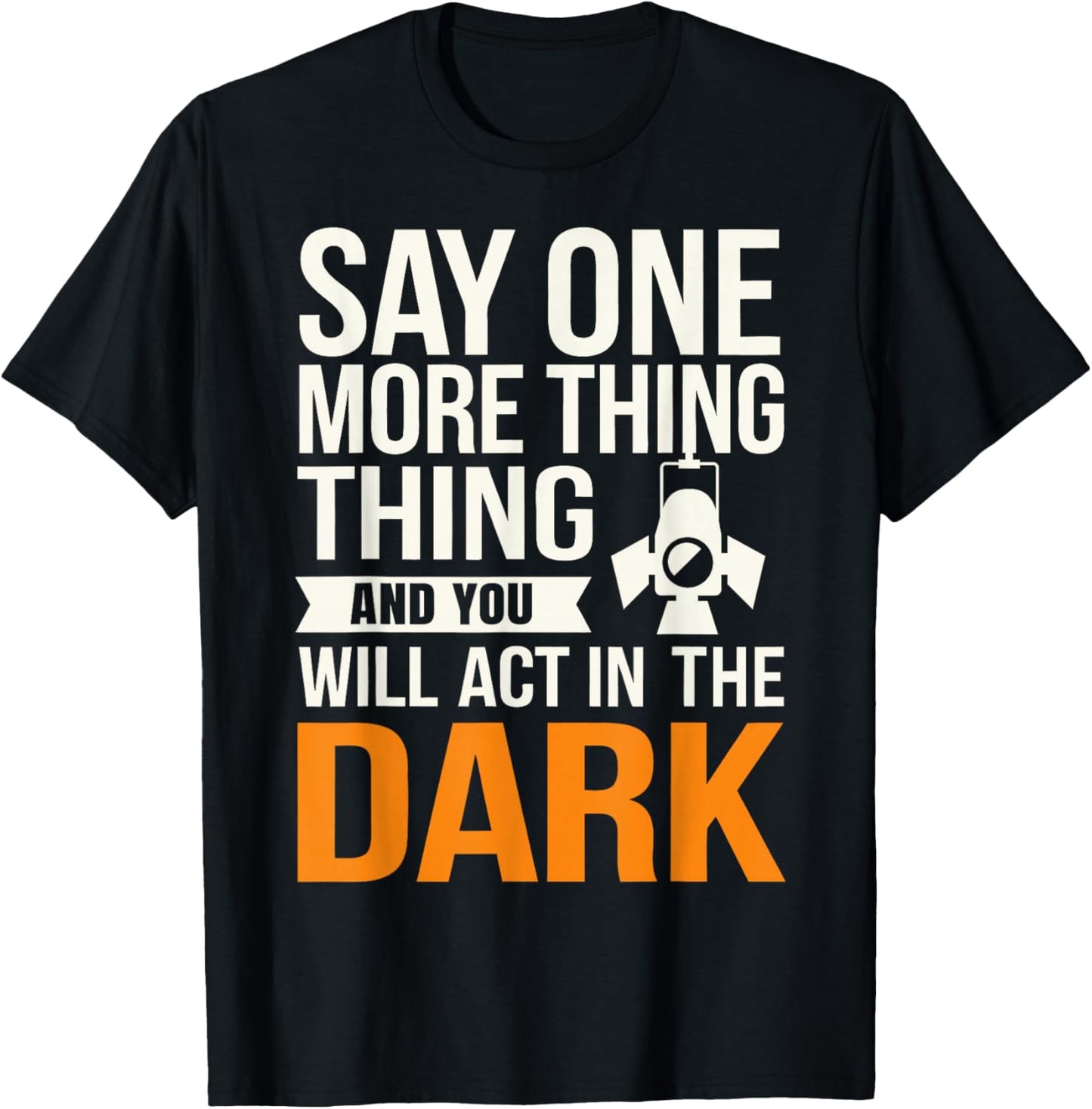Stage Manager Light Crew Theatre Director Theater Manager T-Shirt - T-Shirt | Black