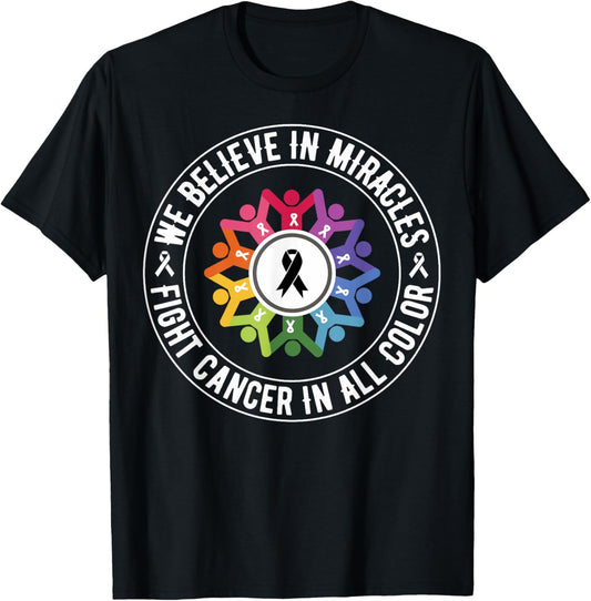 We Believe in Miracles Fight In All Color Support The Cancer T-Shirt - T-Shirt | Black
