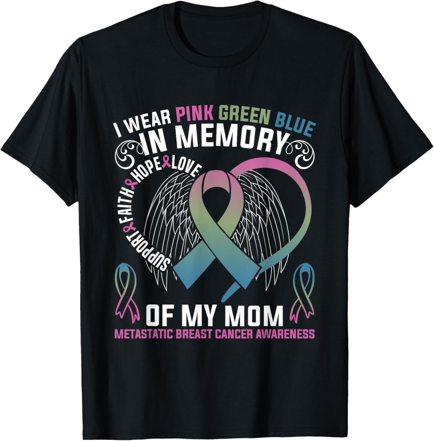I Wear Pink Green Purple In Memory Of My Mom Metastatic T-Shirt - T-Shirt | Black